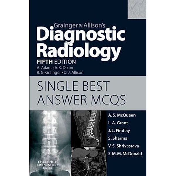 Grainger & Allison's Diagnostic Radiology 5th Edition Single Best Answer MCQs, Andrew S McQueen, Lee A. Grant, Jennifer F. Findlay