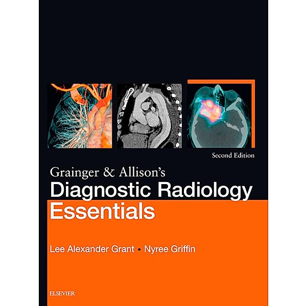 Grainger & Allison's Diagnostic Radiology Essentials E-Book, Lee A Grant, Nyree Griffin