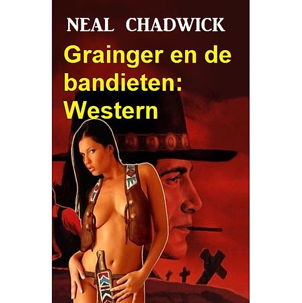 Grainger en de bandieten: Western, Neal Chadwick