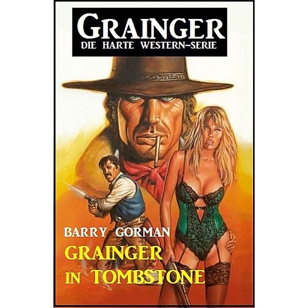 Grainger in Tombstone: Grainger - die harte Western-Serie, Barry Gorman