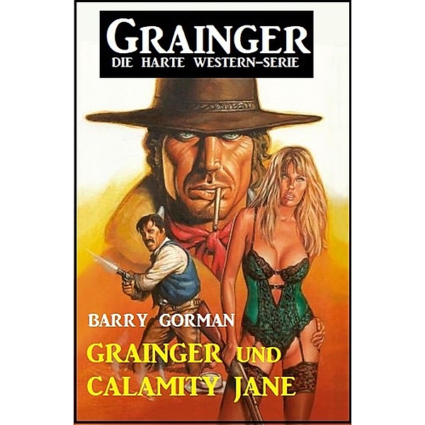 ¿Grainger und Calamity Jane: Grainger - die harte Western-Serie, Barry Gorman