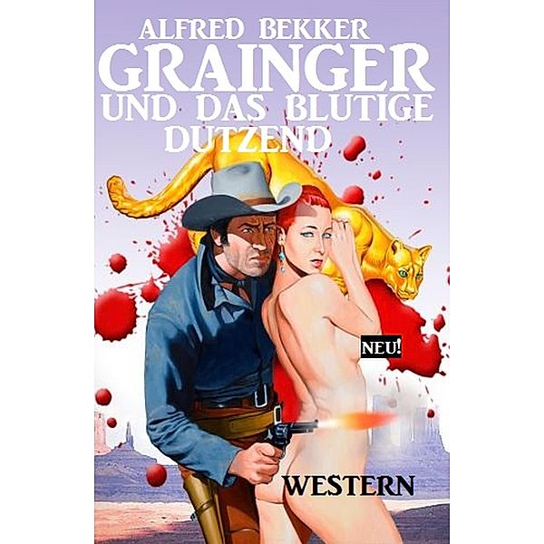 Grainger und das blutige Dutzend, Alfred Bekker