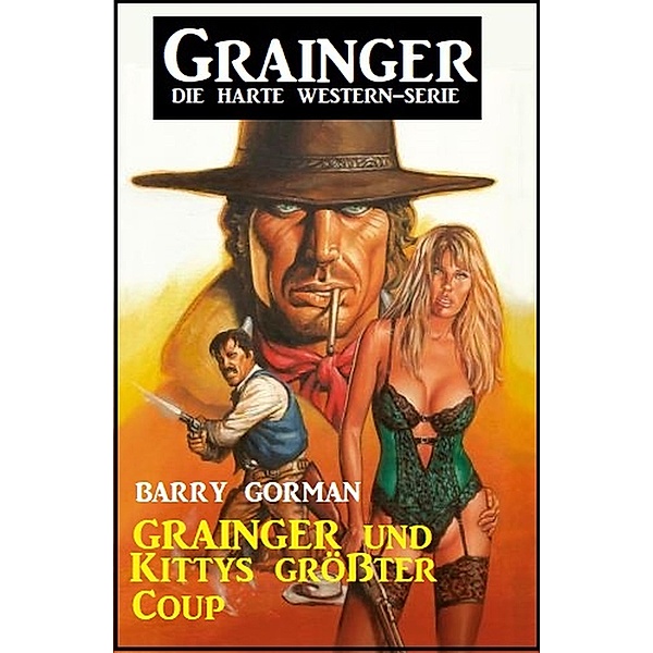 Grainger und Kittys größter Coup: Grainger - die harte Western-Serie, Barry Gorman