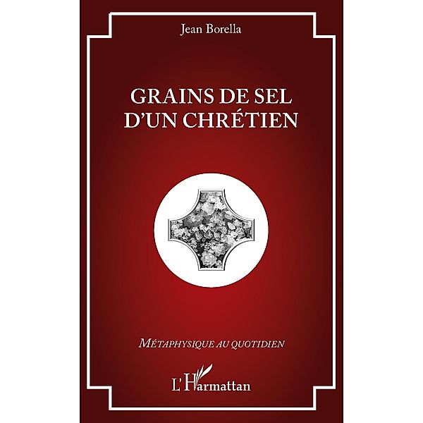Grains de sel d'un chretien / Editions L'Harmattan, Borella Jean Borella