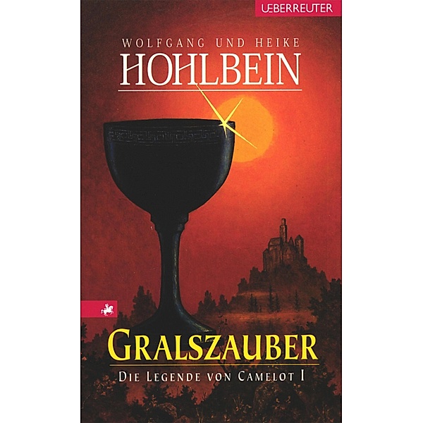 Gralszauber / Die Legende von Camelot Bd.1, Wolfgang Hohlbein, Heike Hohlbein