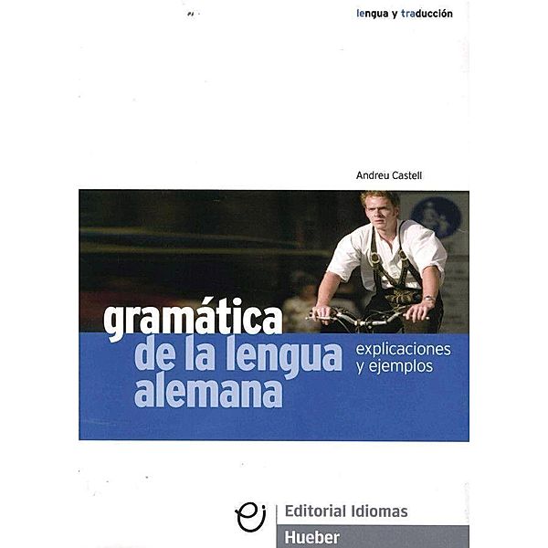 Gramática de la lengua alemana, Explicaciones y ejemplos, Andreu Castell, Brigitte Braucek