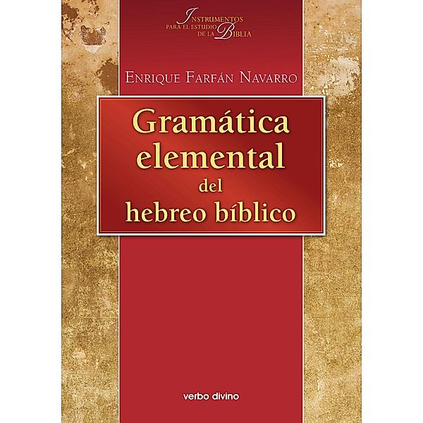 Gramática elemental del hebreo bíblico / Instrumentos para el estudio de la Biblia, Enrique Farfán Navarro