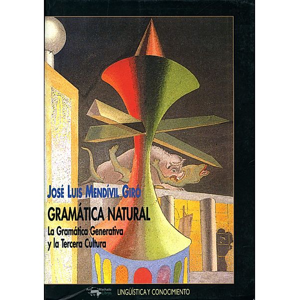 Gramática natural / Lingüística y conocimiento Bd.36, José Luis Mendívil Giró