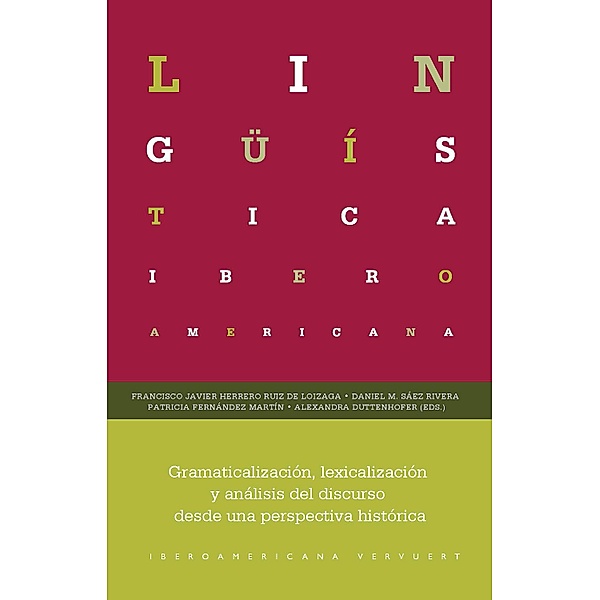 Gramaticalización, lexicalización y análisis del discurso desde una perspectiva histórica / Lingüística Iberoamericana Bd.82, Alexandra Duttenhofer