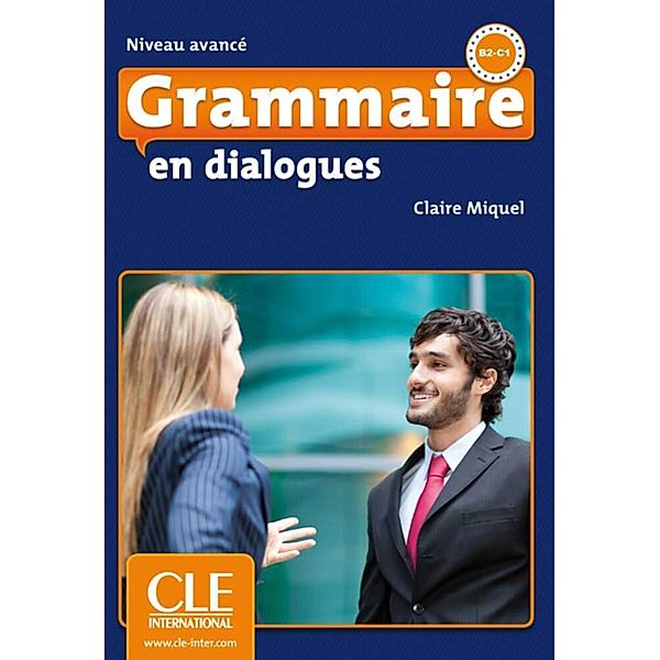 Grammaire en dialogues - Niveau avancé, m. Audio-CD, Claire Miquel