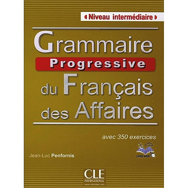 Grammaire progressive du Français des Affaires, Niveau intermédiaire - Livre avec 350 exercices und Audio-CD, Jean L Penfornis