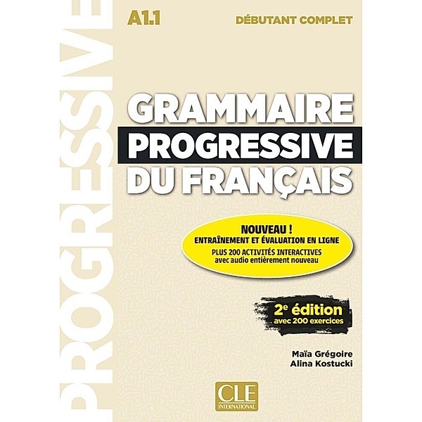 Grammaire progressive du français - Niveau débutant complet - 2ème édition, Maïa Grégoire, Alina Kostucki