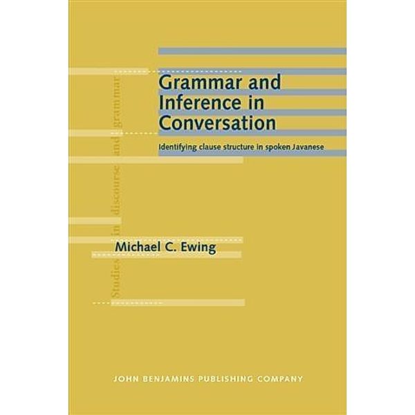 Grammar and Inference in Conversation, Michael C. Ewing