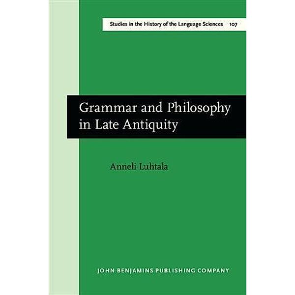 Grammar and Philosophy in Late Antiquity, Anneli Luhtala