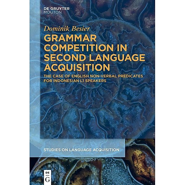 Grammar Competition in Second Language Acquisition / Studies on Language Acquisition Bd.70, Dominik Besier