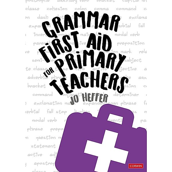 Grammar First Aid for Primary Teachers / Corwin Ltd, Jo Heffer