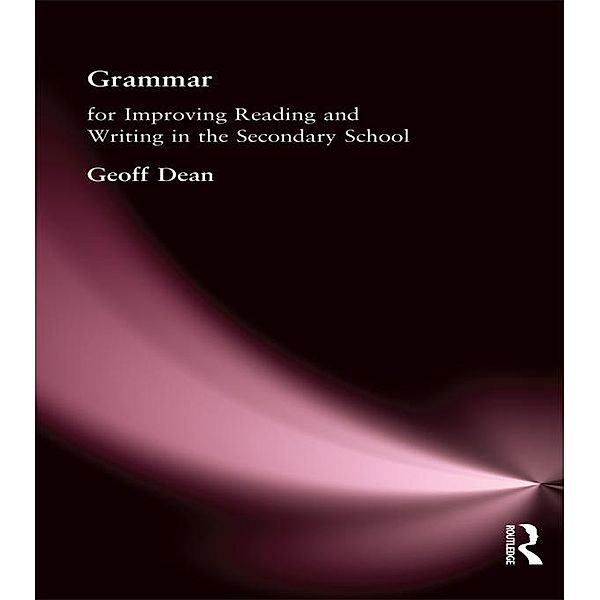 Grammar for Improving Writing and Reading in Secondary School, Geoff Dean