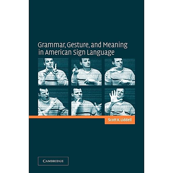Grammar, Gesture, and Meaning in American Sign Language, Scott K. Liddell, Liddell Scott K.