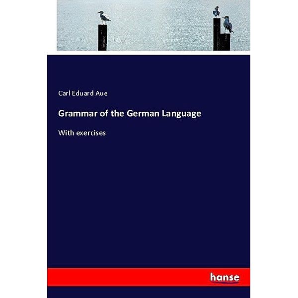 Grammar of the German Language, Carl Eduard Aue