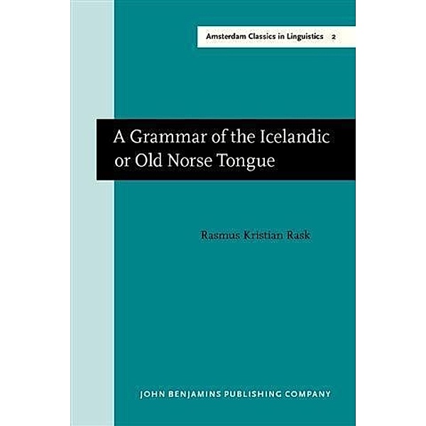 Grammar of the Icelandic or Old Norse Tongue, Rasmus Rask