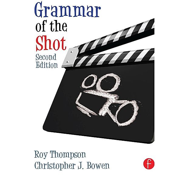 Grammar of the Shot, Christopher J. Bowen, Roy Thompson