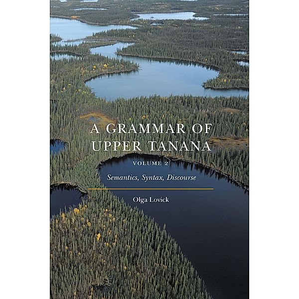 Grammar of Upper Tanana, Volume 2, Olga Lovick