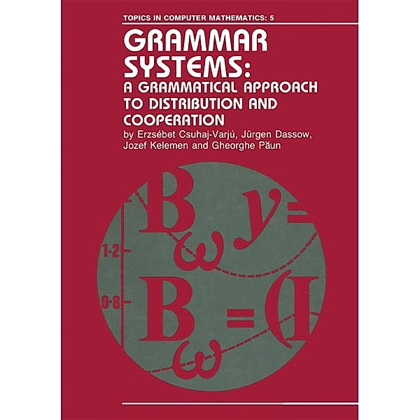 Grammar Systems, Erzsebet Csuhaj-Varju, Jurgen Dassow, Jozef Kelemen, Gheorghe Paun