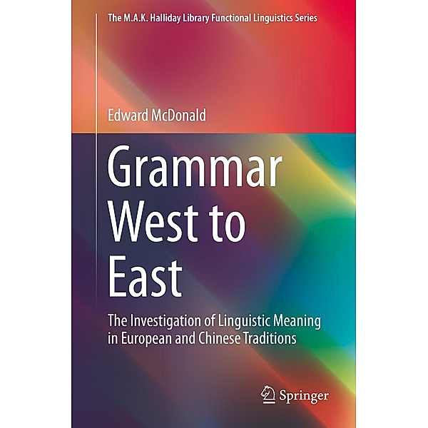 Grammar West to East / The M.A.K. Halliday Library Functional Linguistics Series, Edward Mcdonald