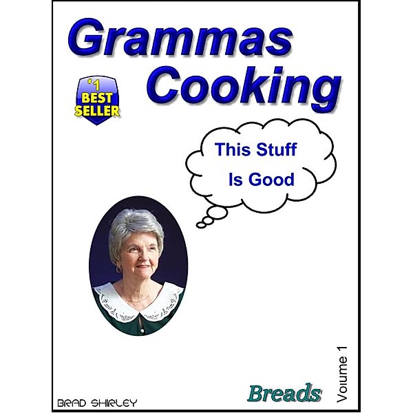Gramma's Cooking Breads, Brad Shirley