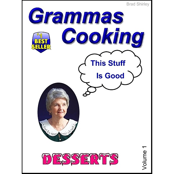 Grammas Cooking  (Desserts Volume 1), Brad Shirley