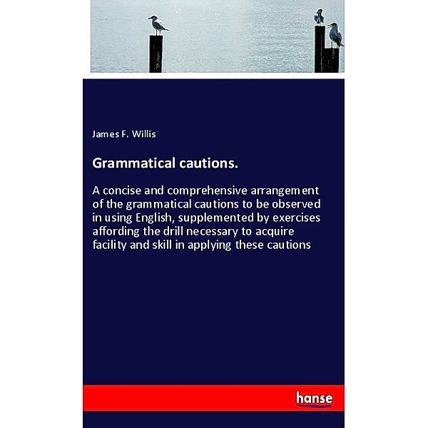 Grammatical cautions., James F. Willis