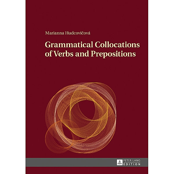 Grammatical Collocations of Verbs and Prepositions, Marianna Hudcovicová