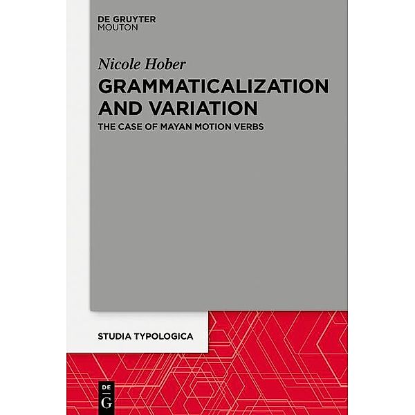 Grammaticalization and Variation / Studia Typologica Bd.28, Nicole Hober