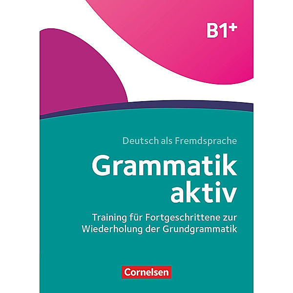 Grammatik aktiv - Deutsch als Fremdsprache - 1. Ausgabe - B1+, Friederike Jin, Ute Voss
