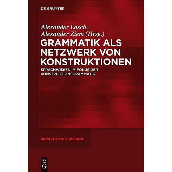 Grammatik als Netzwerk von Konstruktionen / Sprache und Wissen Bd.15