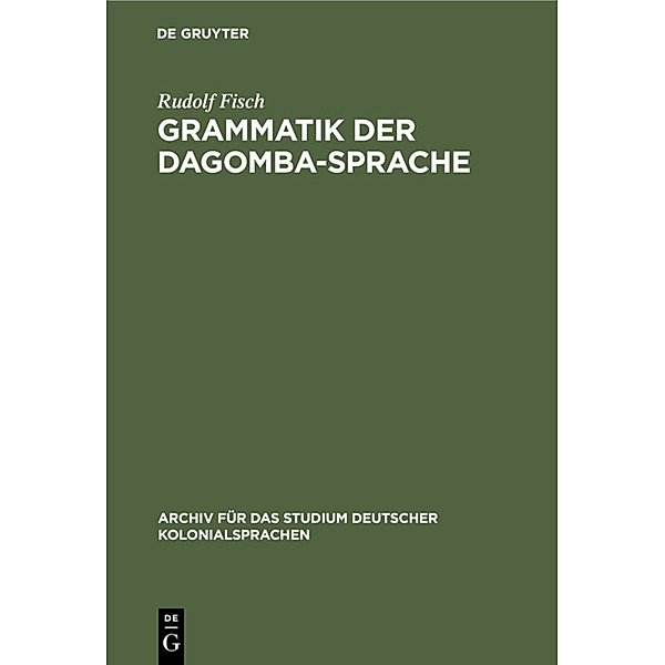 Grammatik der Dagomba-Sprache, Rudolf Fisch