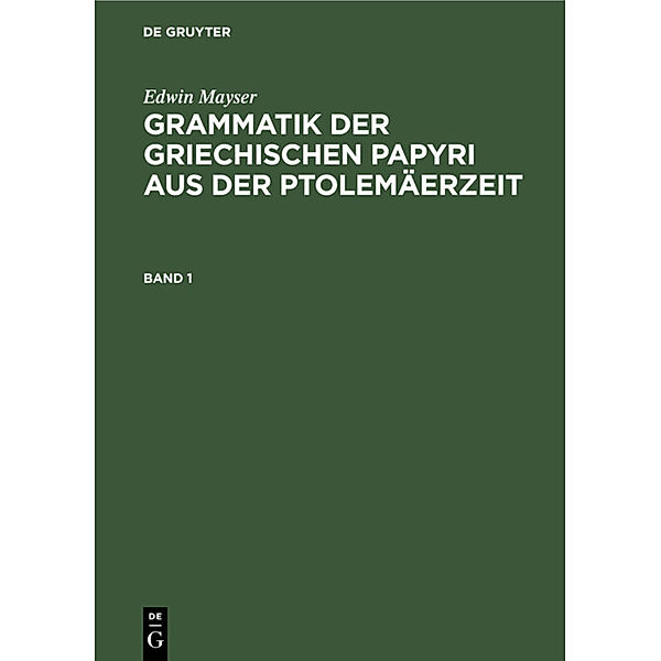 Grammatik der griechischen Papyri aus der Ptolemäerzeit, Edwin Mayser