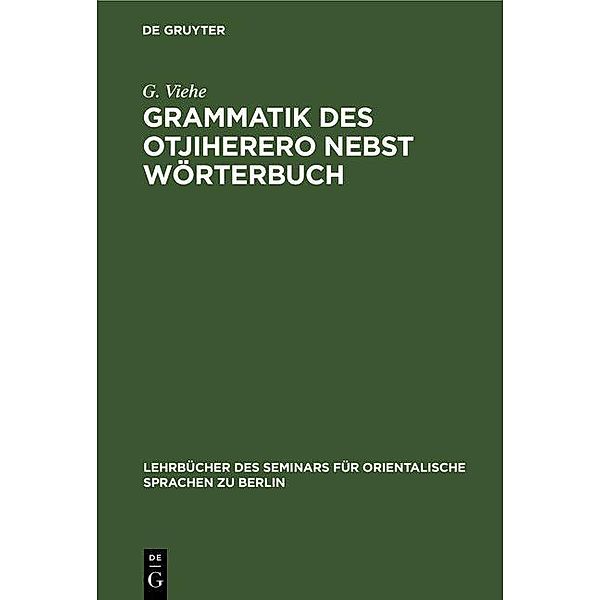 Grammatik des Otjiherero nebst Wörterbuch, G. Viehe