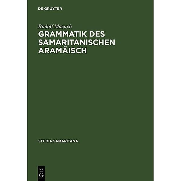 Grammatik des samaritanischen Aramäisch / Studia Samaritana Bd.4, Rudolf Macuch