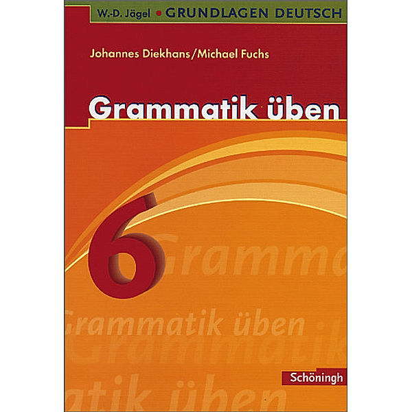 Grammatik üben, 6. Schuljahr, Johannes Diekhans, Michael Fuchs