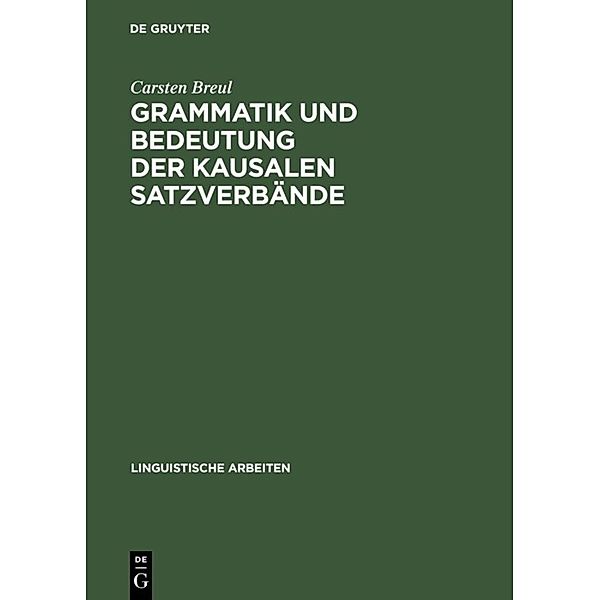 Grammatik und Bedeutung der kausalen Satzverbände, Carsten Breul