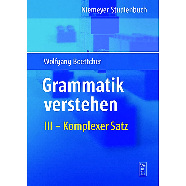 Grammatik verstehen: Bd.3 Komplexer Satz, Wolfgang Boettcher