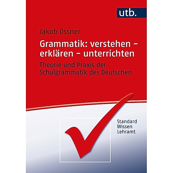 Grammatik: verstehen - erklären - unterrichten, Jakob Ossner