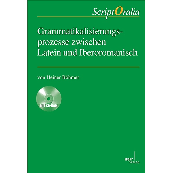 Grammatikalisierungsprozesse zwischen Latein und Iberoromanisch / ScriptOralia Bd.136, Heiner Böhmer