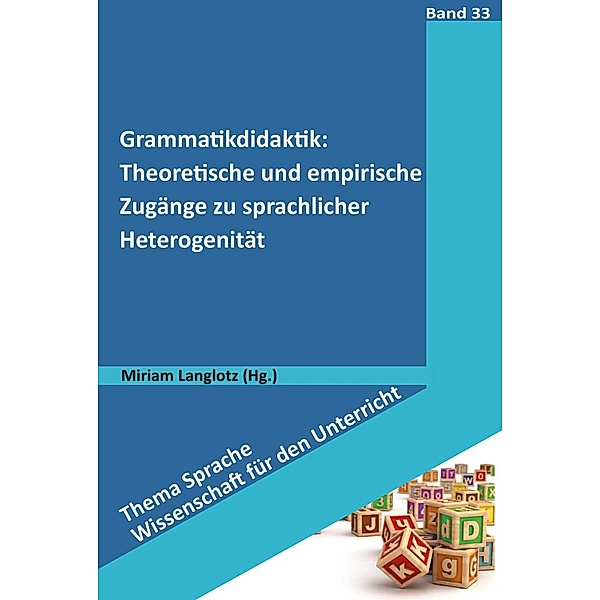 Grammatikdidaktik: Theoretische und empirische Zugänge zu sprachlicher Heterogenität / Thema Sprache - Wissenschaft für den Unterricht Bd.33