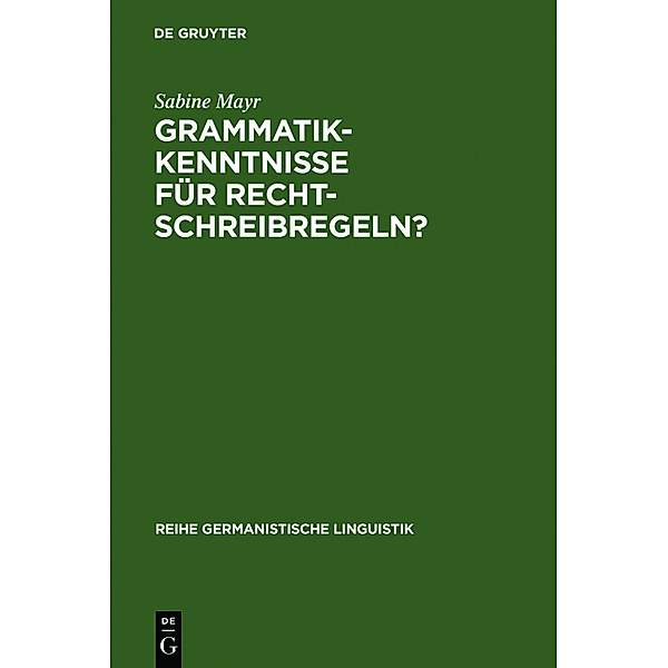 Grammatikkenntnisse für Rechtschreibregeln?, Sabine Mayr