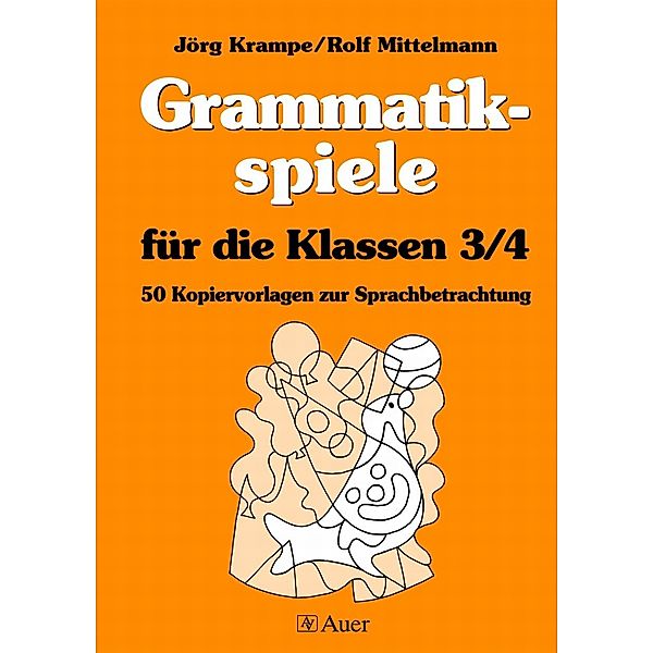 Grammatikspiele: Für die Klassen 3/4, Jörg Krampe, Rolf Mittelmann