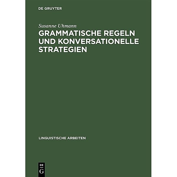 Grammatische Regeln und konversationelle Strategien / Linguistische Arbeiten Bd.375, Susanne Uhmann