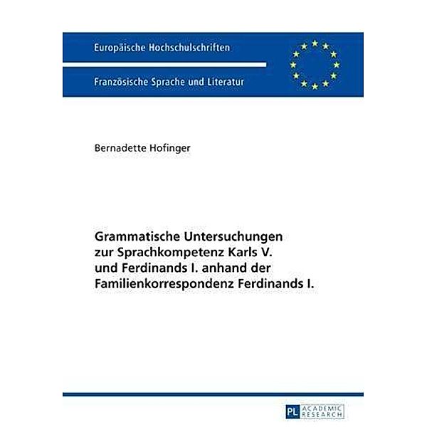 Grammatische Untersuchungen zur Sprachkompetenz Karls V. und Ferdinands I. anhand der Familienkorrespondenz Ferdinands I., Bernadette Hofinger