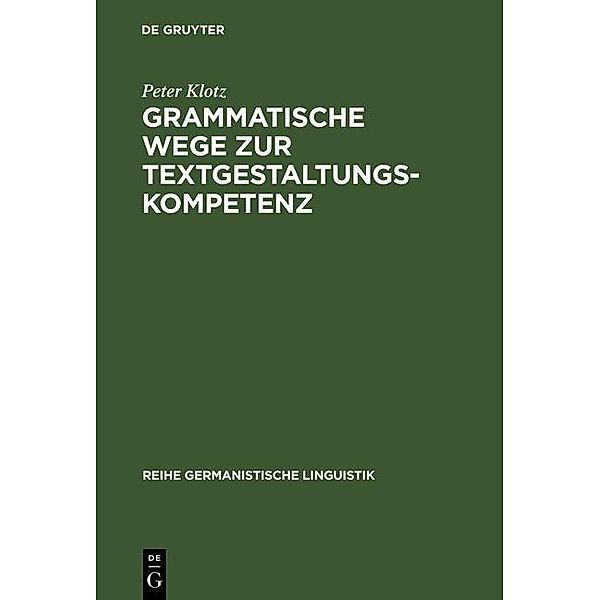 Grammatische Wege zur Textgestaltungskompetenz / Reihe Germanistische Linguistik Bd.171, Peter Klotz